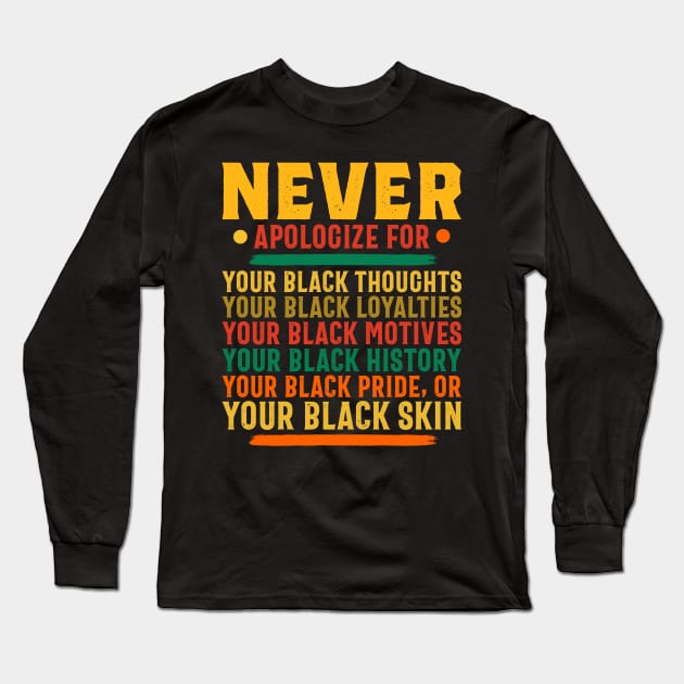 Never Apologize for your black self Long Sleeve T-Shirt by UrbanLifeApparel